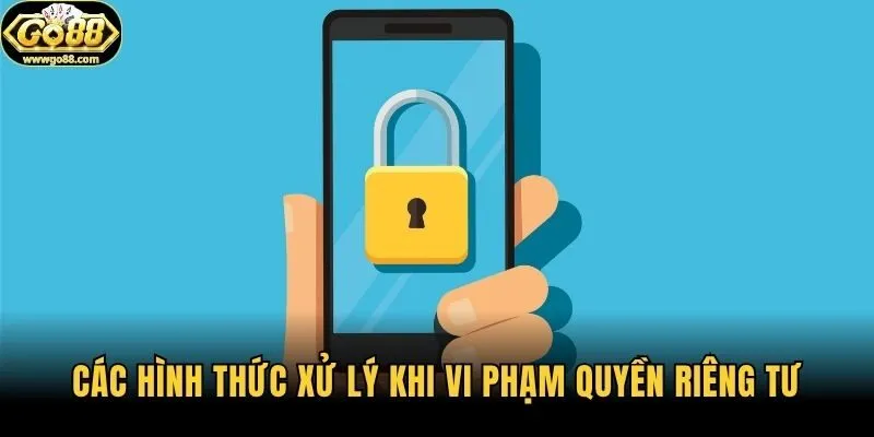 Các hình thức xử lý khi vi phạm quyền riêng tư