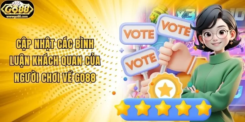 Cập nhật các bình luận khách quan của người chơi về Go88