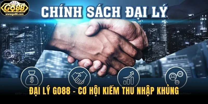 Đại lý Go88 - Cơ hội kiếm thu nhập khủng