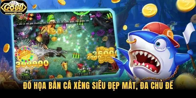 Đồ họa bắn cá xèng siêu đẹp mắt, đa chủ đề