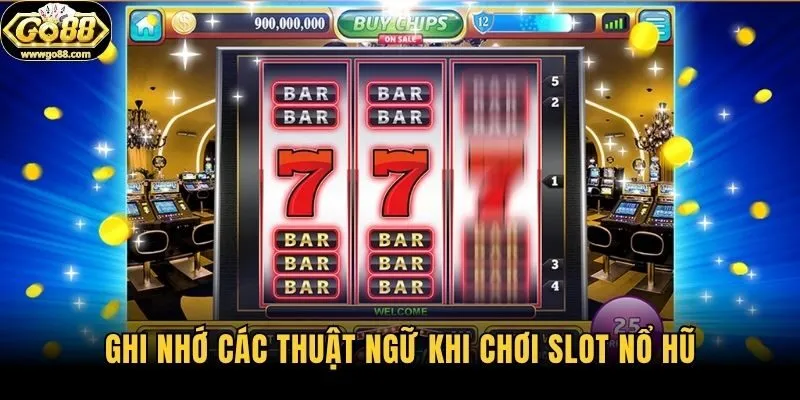 Ghi nhớ các thuật ngữ khi chơi slot nổ hũ