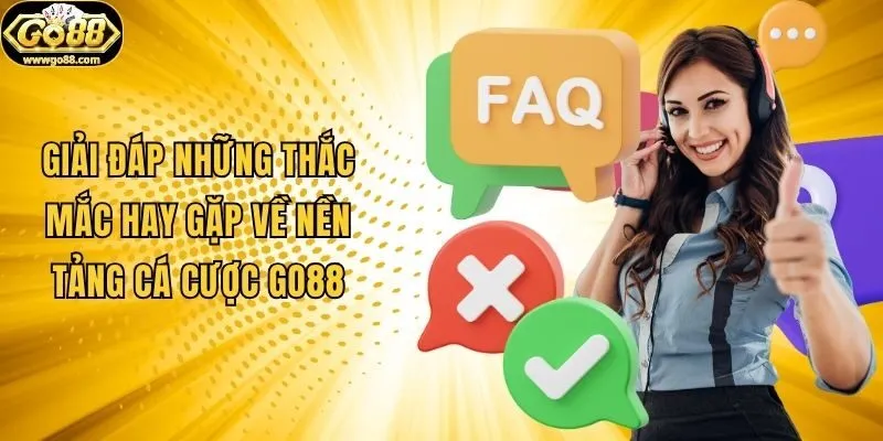 Giải đáp những thắc mắc hay gặp về nền tảng cá cược Go88