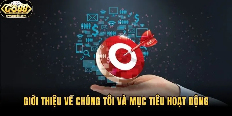 Giới thiệu về chúng tôi và mục tiêu hoạt động