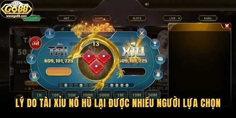 Lý do tài xỉu nổ hũ lại được nhiều người lựa chọn