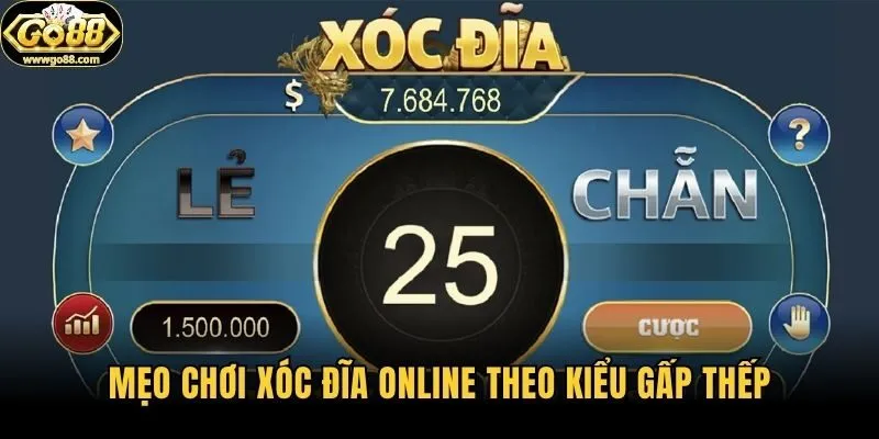 Mẹo chơi xóc đĩa online theo kiểu gấp thếp