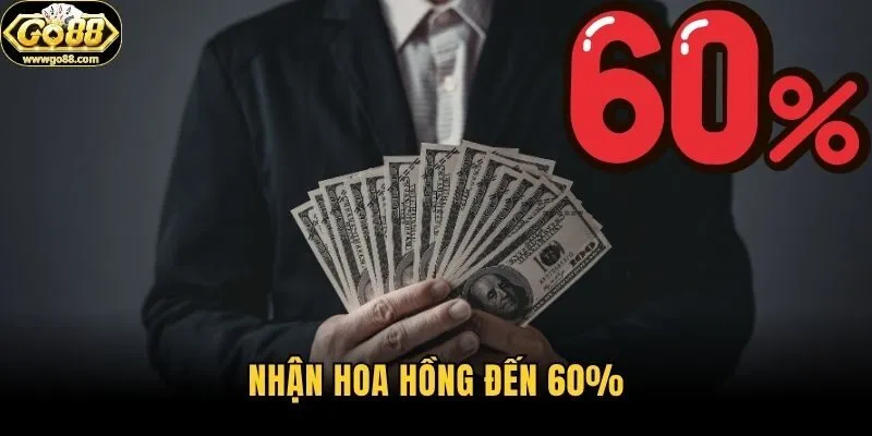 Nhận hoa hồng đến 60%