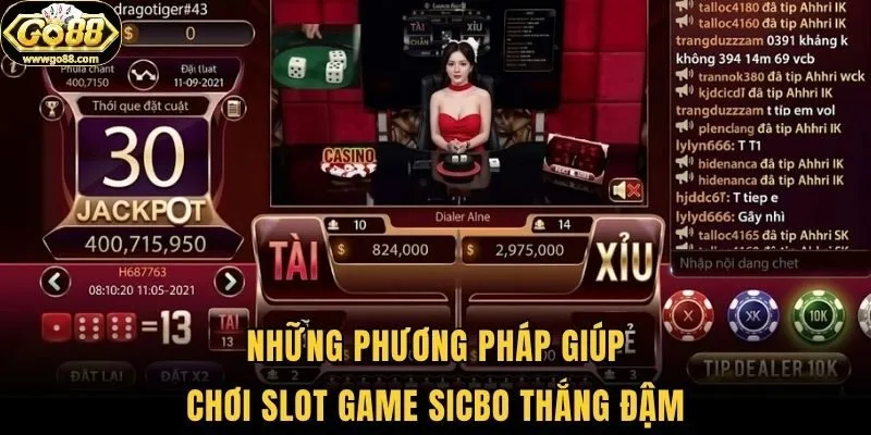 Những phương pháp giúp chơi Slot game Sicbo thắng đậm