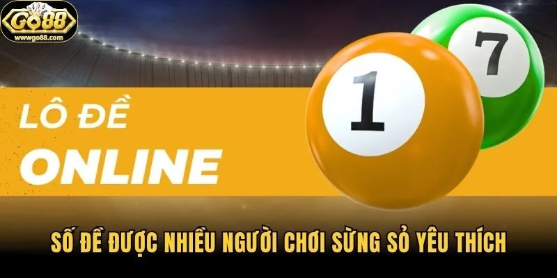 Số đề được nhiều người chơi sừng sỏ yêu thích