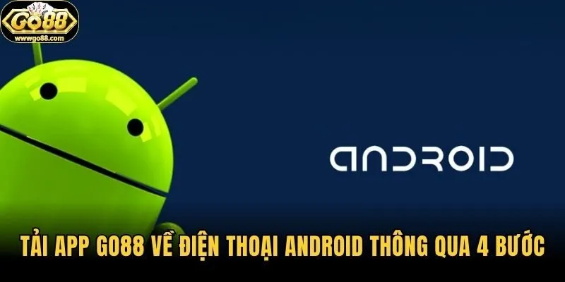 Tải app Go88 về điện thoại Android thông qua 4 bước