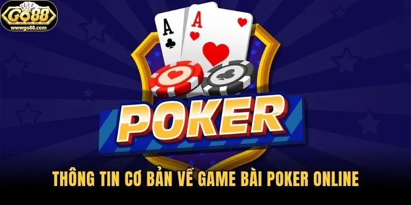 Thông tin cơ bản về game bài Poker online