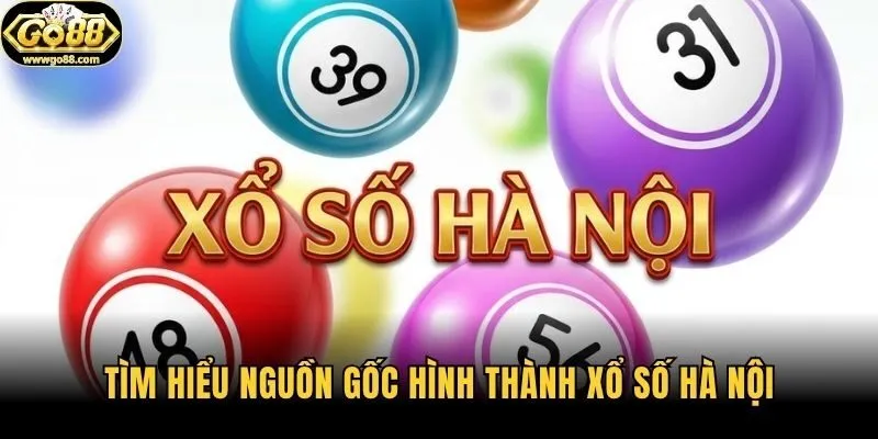 Tìm hiểu nguồn gốc hình thành xổ số Hà Nội