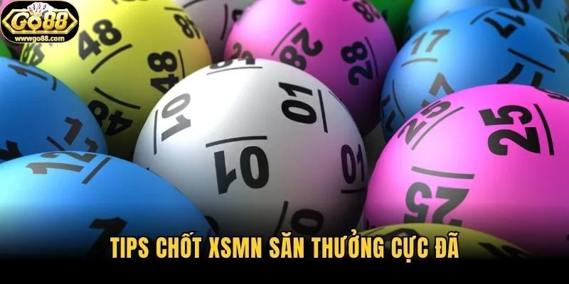 Tips chốt XSMN săn thưởng cực đã