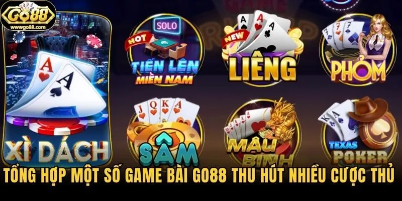 Tổng hợp một số game bài Go88 thu hút nhiều cược thủ 