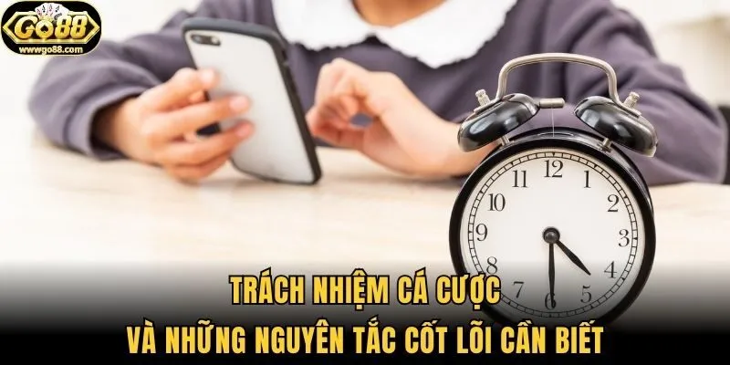 Trách nhiệm cá cược và những nguyên tắc cốt lõi cần biết