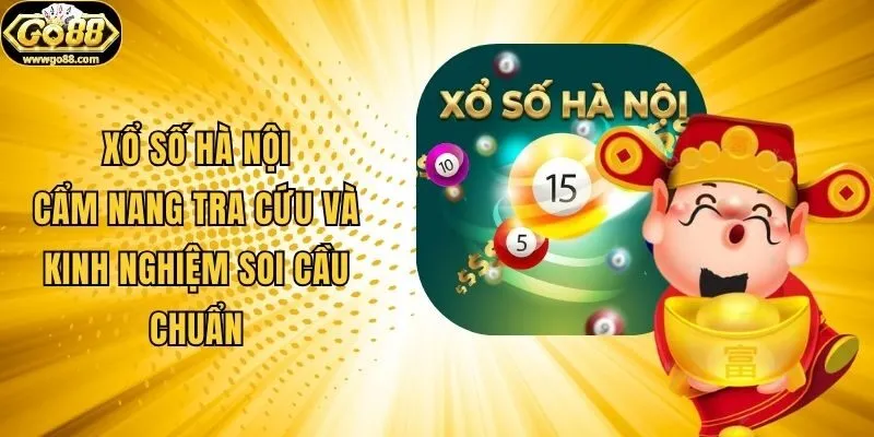 Xổ Số Hà Nội: Cẩm Nang Tra Cứu Và Kinh Nghiệm Soi Cầu Chuẩn